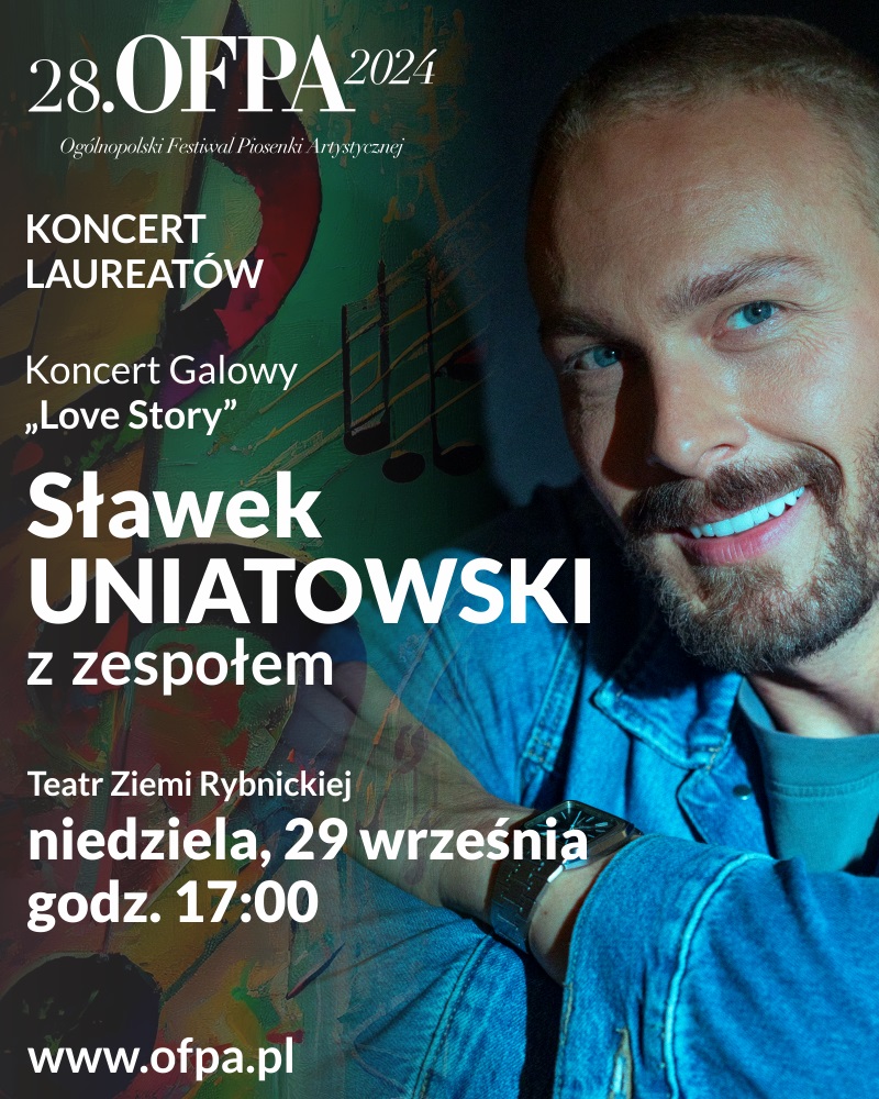 Koncert Laureatów 28.OFPA i Koncert Galowy „Love Story” w wykonaniu Sławka Uniatowskiego z zespołem